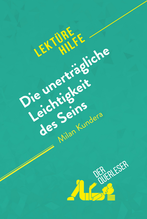 Die unertr&auml;gliche Leichtigkeit des Seins von Milan Kundera (Lekt&uuml;rehilfe) - Natalia Torres Behar