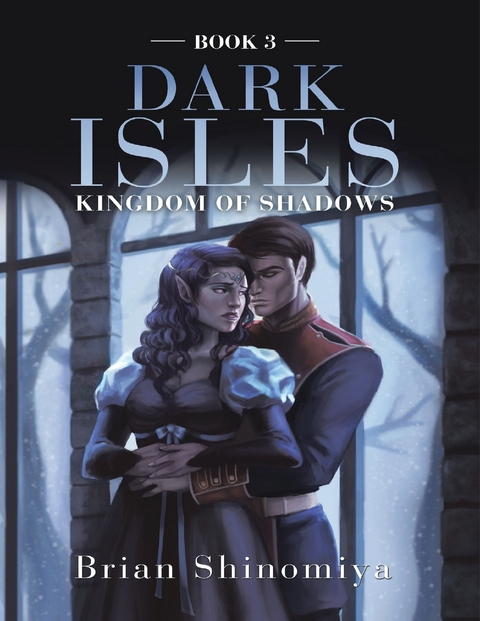 Dark Isles: Kingdom of Shadows Book 3 -  Brian Shinomiya