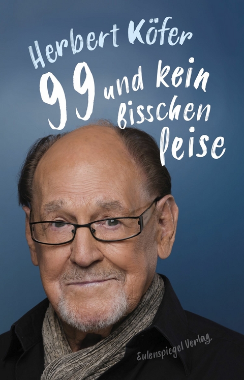 99 und kein bisschen leise - Herbert K&ouml;fer