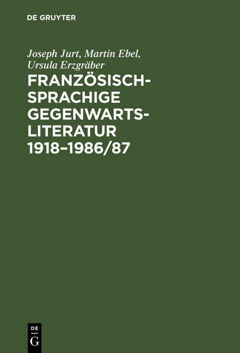 Franz&ouml;sischsprachige Gegenwartsliteratur 1918&ndash;1986/87 - Joseph Jurt, Martin Ebel, Ursula Erzgr&auml;ber