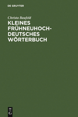Kleines fr&uuml;hneuhochdeutsches W&ouml;rterbuch - Christa Baufeld