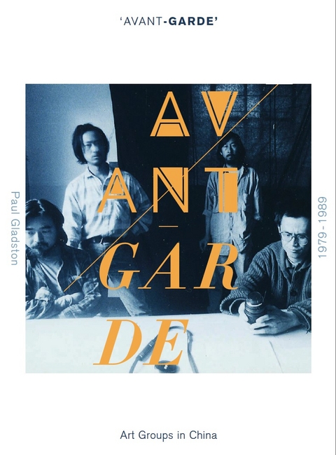 'Avant-garde' Art Groups in China, 1979-1989 - Paul Gladston