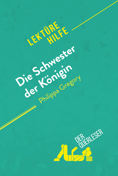 Die Schwester der K&ouml;nigin von Philippa Gregory (Lekt&uuml;rehilfe) -  der Querleser