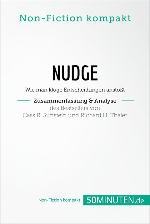 Nudge von Cass R. Sunstein und Richard H. Thaler (Zusammenfassung & Analyse) -  50Minuten.de