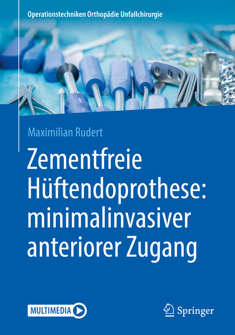 Zementfreie H&uuml;ftendoprothese: minimalinvasiver anteriorer Zugang - Maximilian Rudert