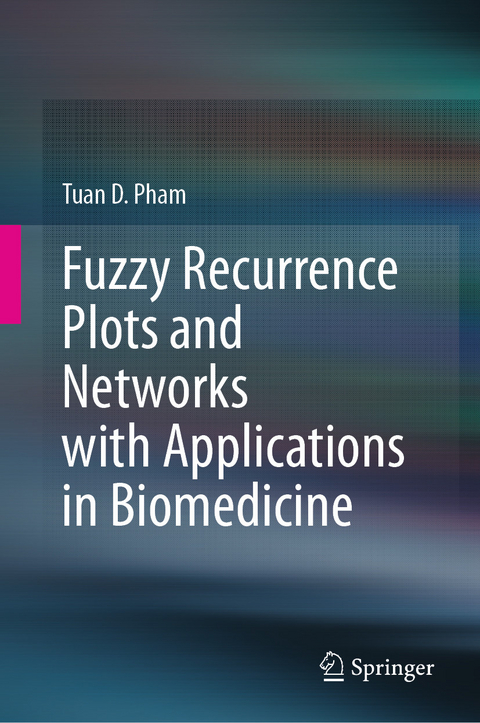 Fuzzy Recurrence Plots and Networks with Applications in Biomedicine - Tuan D. Pham