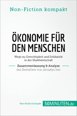 &Ouml;konomie f&uuml;r den Menschen. Zusammenfassung & Analyse des Bestsellers von Amartya Sen -  50Minuten.de