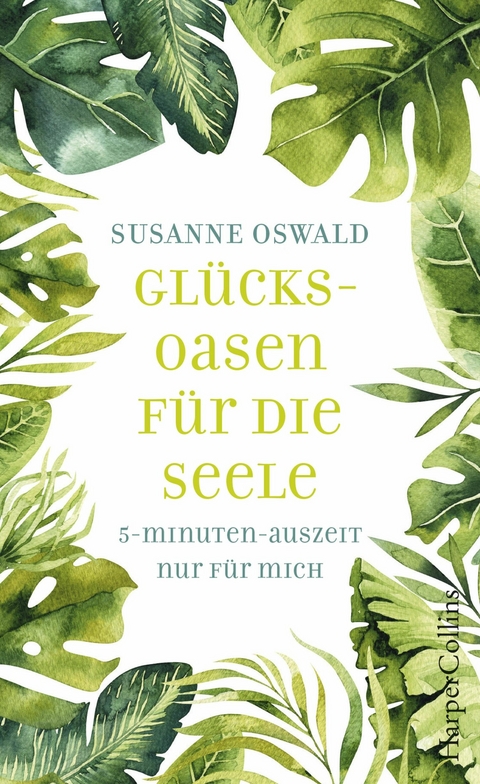 Gl&uuml;cksoasen &ndash; 5-Minuten-Auszeit nur f&uuml;r mich - Susanne Oswald