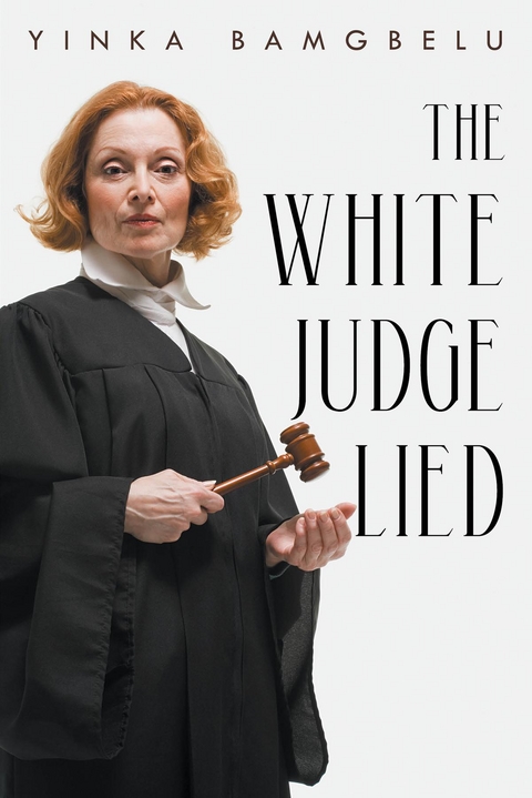 The White Judge Lied - Yinka Bamgbelu