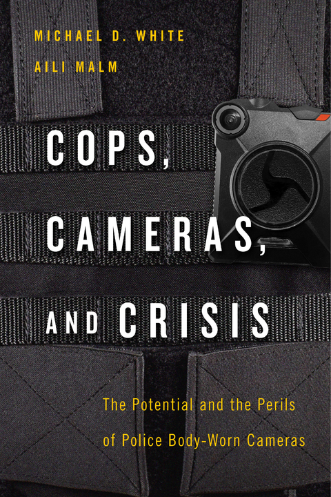 Cops, Cameras, and Crisis - Michael D. White, Aili Malm