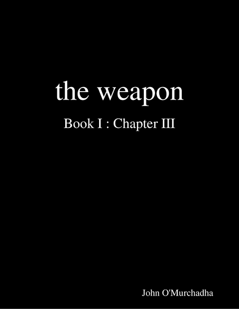 Weapon Book I : Chapter III -  John O'Murchadha