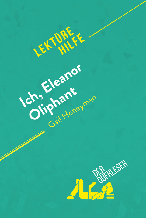 Ich, Eleanor Oliphant von Gail Honeyman (Lekt&uuml;rehilfe) -  der Querleser