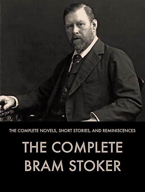 The Complete Works of Bram Stoker - Bram Stoker