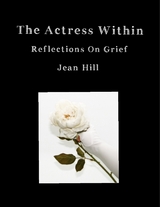 Actress Within, Reflections On Grief -  Jean Hill