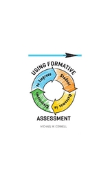 Using Formative Assessment to Improve Student Outcomes in the Classroom - Michael W Connell