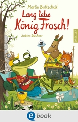 Lang lebe K&ouml;nig Frosch! - Martin Baltscheit