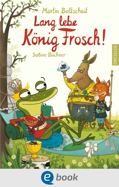 Lang lebe K&ouml;nig Frosch! - Martin Baltscheit