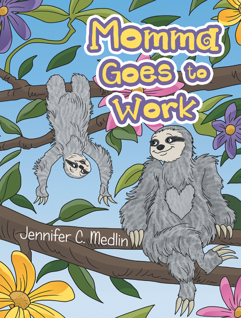 Momma Goes to Work - Jennifer C. Medlin