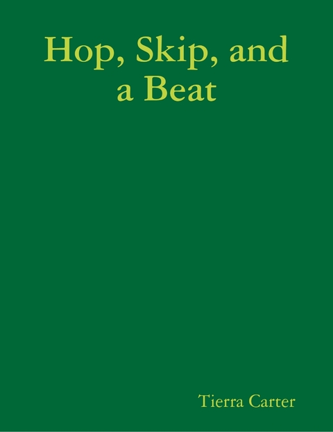 Hop, Skip, and a Beat -  Tierra Carter