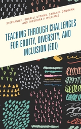 Teaching through Challenges for Equity, Diversity, and Inclusion (EDI) -  Sarah K. Donovan,  Stephanie L. Burrell Storms,  Theodora P. Williams