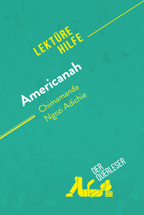 Americanah von Chimamanda Ngozi Adichie (Lekt&uuml;rehilfe) -  der Querleser
