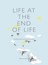 Life at the End of Life - Marcia Brennan