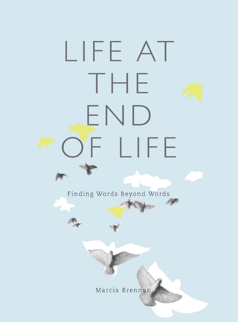 Life at the End of Life - Marcia Brennan