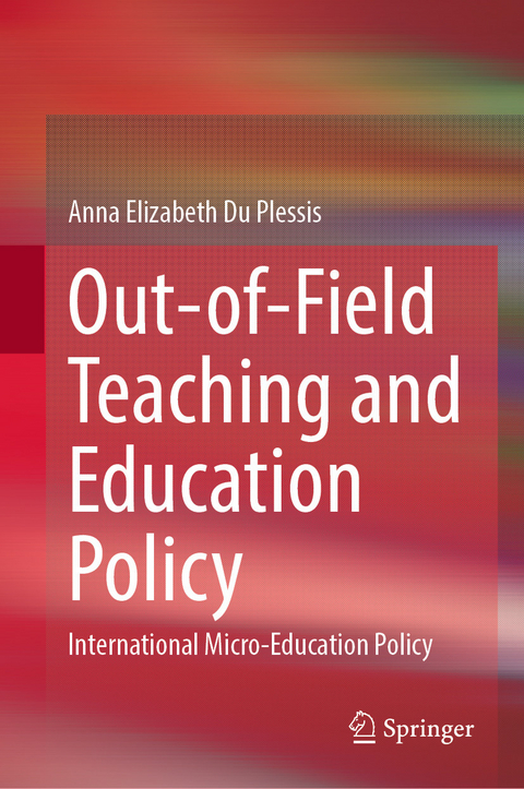 Out-of-Field Teaching and Education Policy - Anna Elizabeth Du Plessis