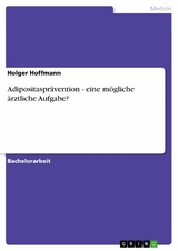 Adipositaspr&auml;vention - eine m&ouml;gliche &auml;rztliche Aufgabe? - Holger Hoffmann