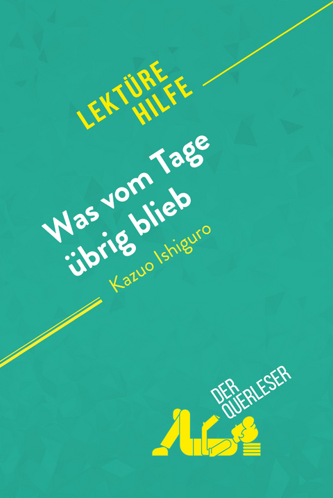 Was vom Tage &uuml;brig blieb von Kazuo Ishiguro (Lekt&uuml;rehilfe) -  der Querleser