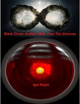 Black Christ: Artifact Older Than the Universe -  Igor Kryan