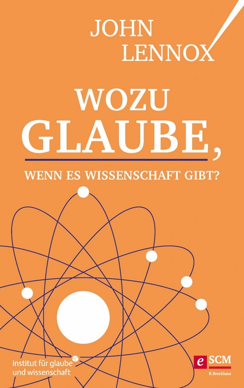 Wozu Glaube, wenn es Wissenschaft gibt? - John Lennox