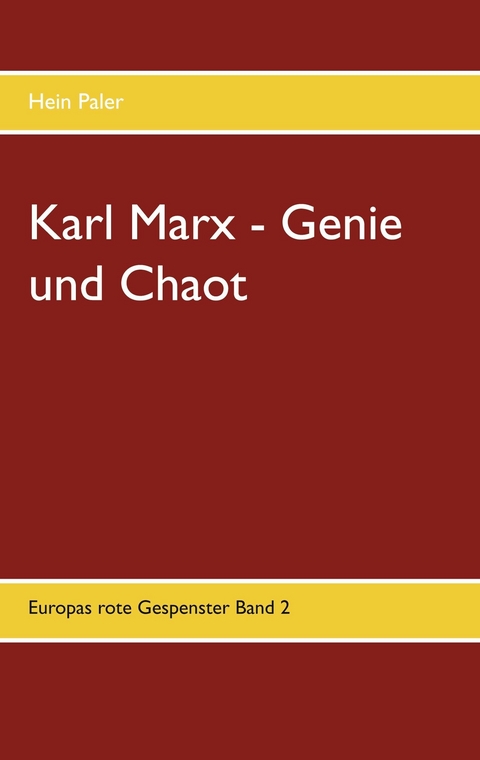 Karl Marx - Genie und Chaot - Hein Paler
