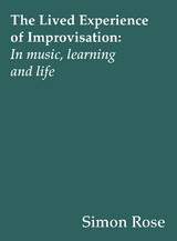 The Lived Experience of Improvisation - Simon Rose