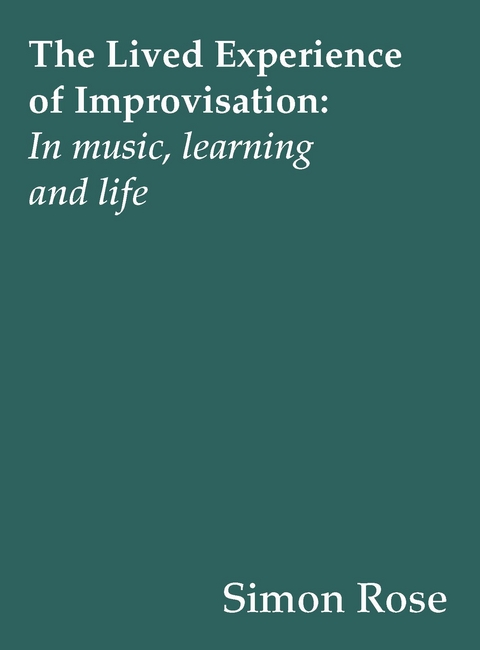 The Lived Experience of Improvisation - Simon Rose