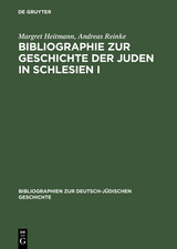 Bibliographie zur Geschichte der Juden in Schlesien I - Margret Heitmann, Andreas Reinke