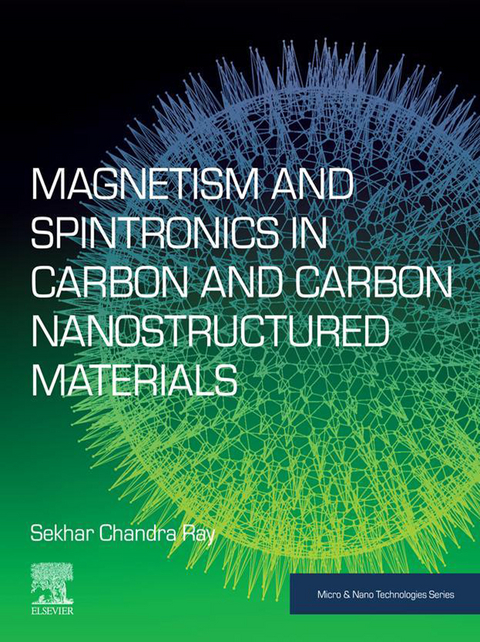 Magnetism and Spintronics in Carbon and Carbon Nanostructured Materials -  Sekhar Chandra Ray