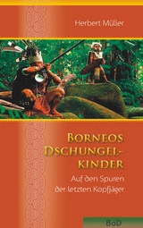 Borneos Dschungelkinder - Herbert M&uuml;ller