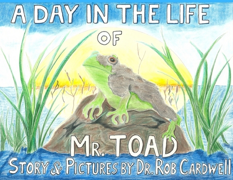 Day in the Life of Mr. Toad -  Dr. Rob Cardwell,  Rob Cardwell,  Robert Cardwell