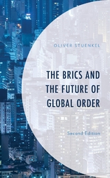 BRICS and the Future of Global Order -  Oliver Stuenkel