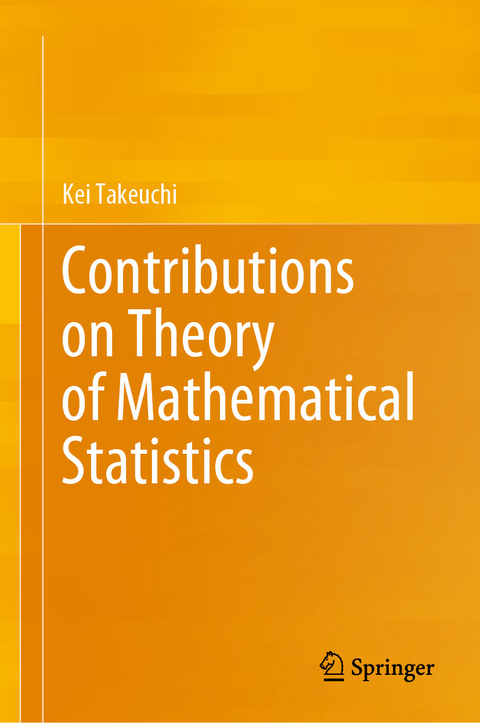 Contributions on Theory of Mathematical Statistics - Kei Takeuchi
