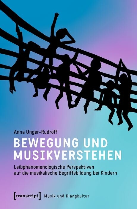 Bewegung und Musikverstehen -  Anna Unger-Rudroff