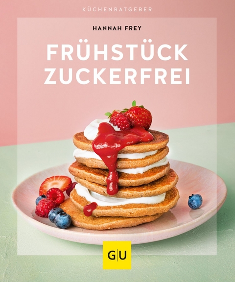 Fr&uuml;hst&uuml;ck zuckerfrei - Hannah Frey