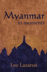 Myanmar in Moments - Leo Lazarus