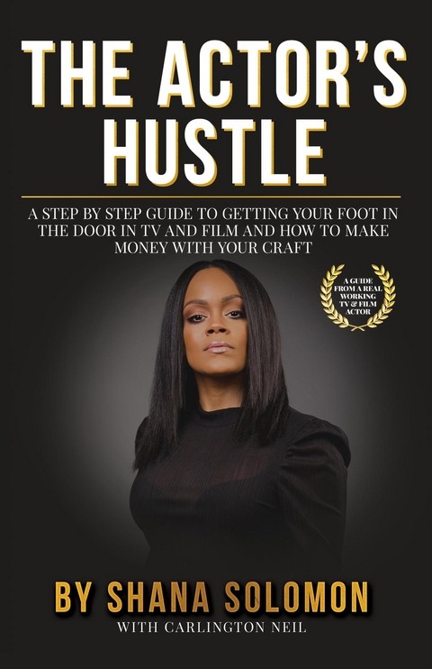The Actor's Hustle - Shana Solomon, Carlington Neil