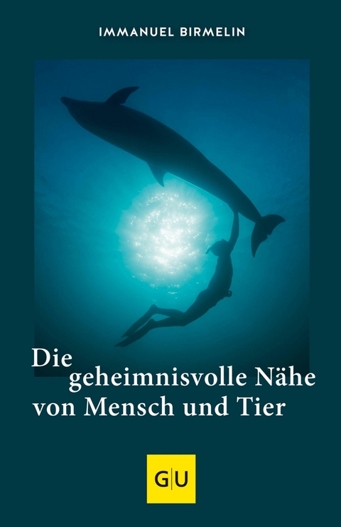 Die geheimnisvolle N&auml;he von Mensch und Tier - Immanuel Birmelin