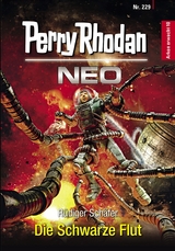 Perry Rhodan Neo 229: Die Schwarze Flut -  R&uuml;diger Sch&auml;fer