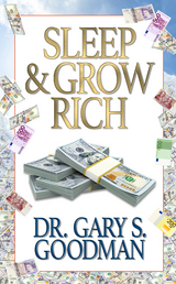 Sleep and Grow Rich - Gary S. Goodman