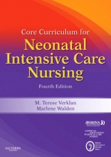 Core Curriculum for Neonatal Intensive Care Nursing - AWHONN - Association of Women's Health, Obstetric, and Neonatal Nurses; Verklan, M. Terese; Walden, Marlene; American Association of Critical-Care Nurses (AACN)