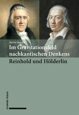 Im Gravitationsfeld nachkantischen Denkens: Reinhold und Hölderlin - Martin Bondeli